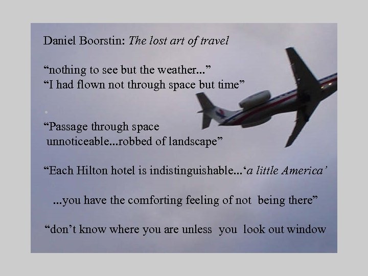 Daniel Boorstin: The lost art of travel “nothing to see but the weather. .