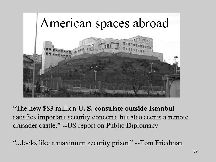 American spaces abroad “The new $83 million U. S. consulate outside Istanbul satisfies important