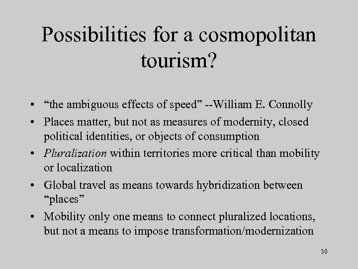 Possibilities for a cosmopolitan tourism? • “the ambiguous effects of speed” --William E. Connolly