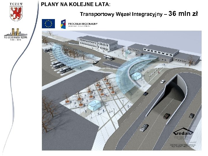 PLANY NA KOLEJNE LATA: Transportowy Węzeł Integracyjny – 36 mln zł 