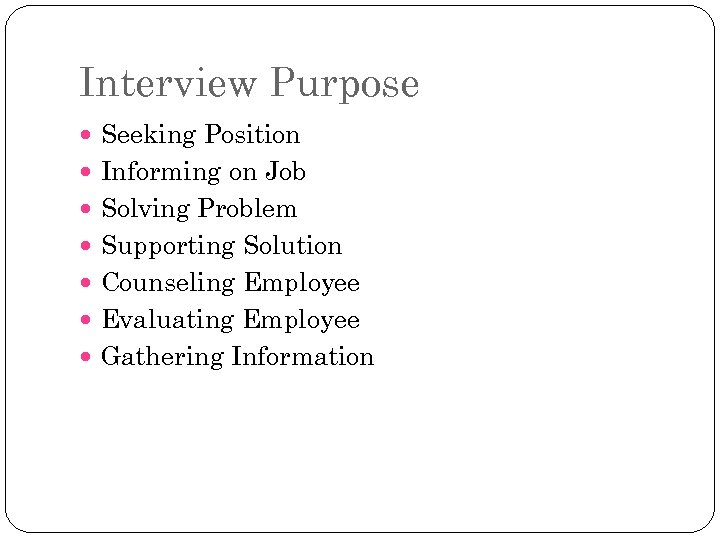 Interview Purpose Seeking Position Informing on Job Solving Problem Supporting Solution Counseling Employee Evaluating