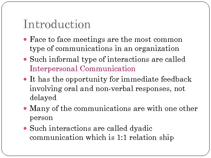 Introduction Face to face meetings are the most common type of communications in an