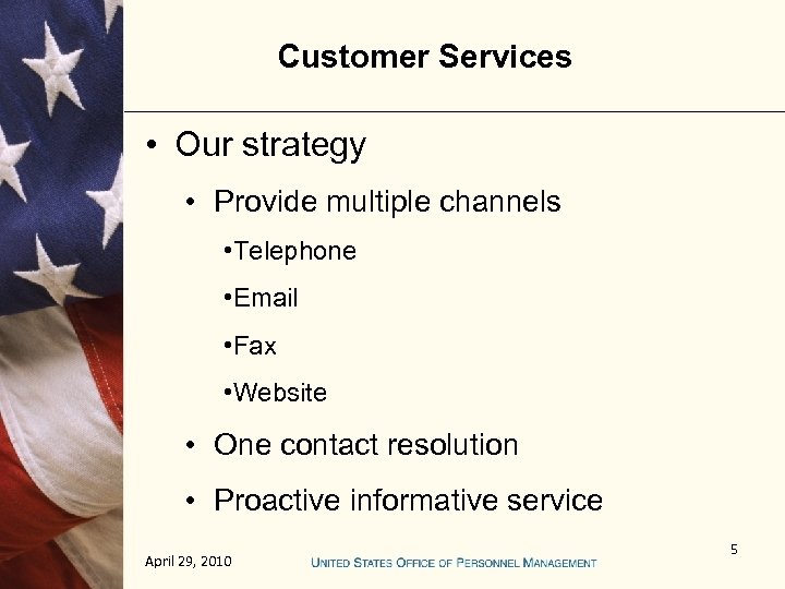 Customer Services • Our strategy • Provide multiple channels • Telephone • Email •