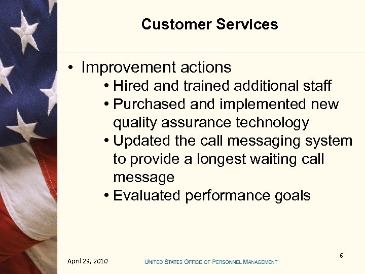 Customer Services • Improvement actions • Hired and trained additional staff • Purchased and