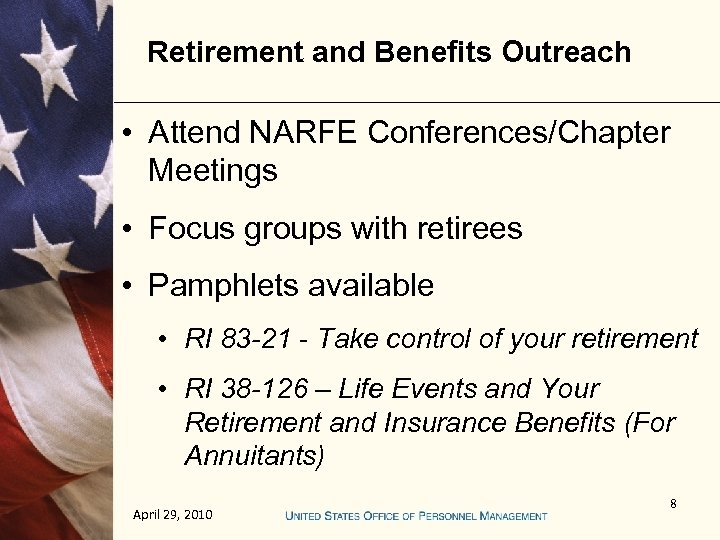 Retirement and Benefits Outreach • Attend NARFE Conferences/Chapter Meetings • Focus groups with retirees