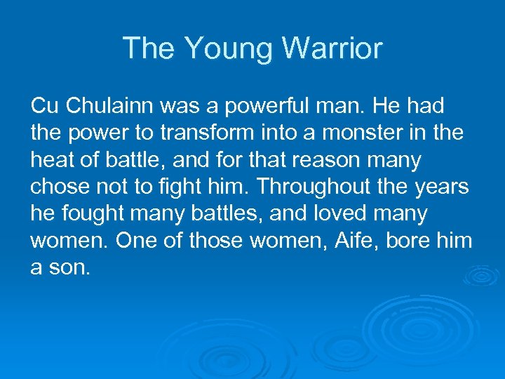 The Young Warrior Cu Chulainn was a powerful man. He had the power to
