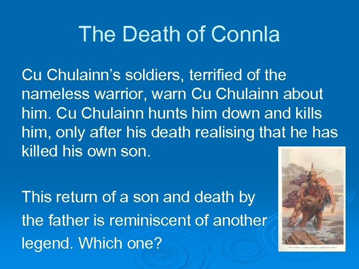 The Death of Connla Cu Chulainn’s soldiers, terrified of the nameless warrior, warn Cu