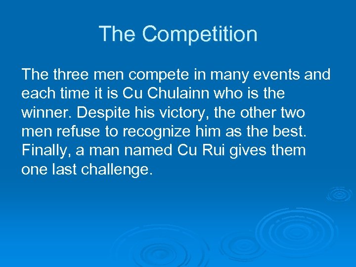 The Competition The three men compete in many events and each time it is