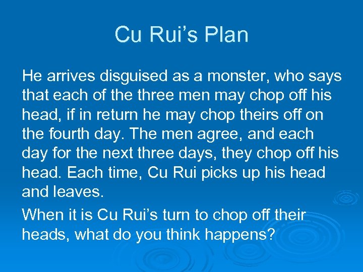 Cu Rui’s Plan He arrives disguised as a monster, who says that each of