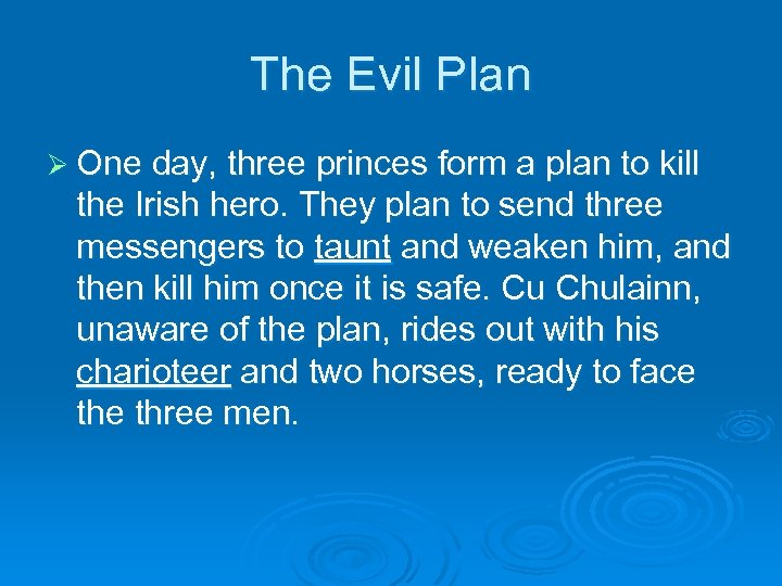 The Evil Plan Ø One day, three princes form a plan to kill the