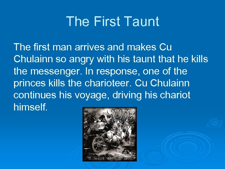 The First Taunt The first man arrives and makes Cu Chulainn so angry with