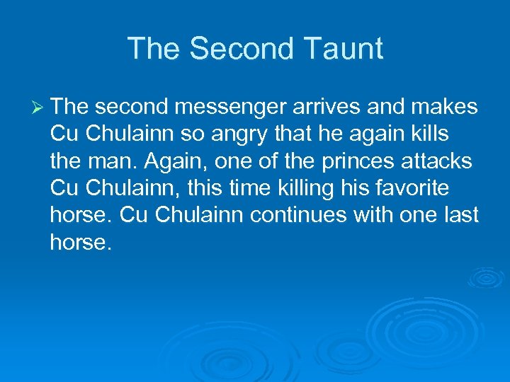 The Second Taunt Ø The second messenger arrives and makes Cu Chulainn so angry