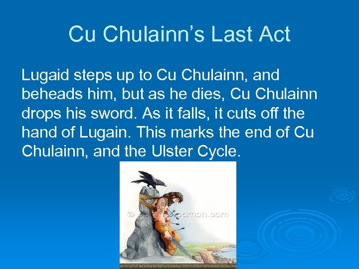 Cu Chulainn’s Last Act Lugaid steps up to Cu Chulainn, and beheads him, but
