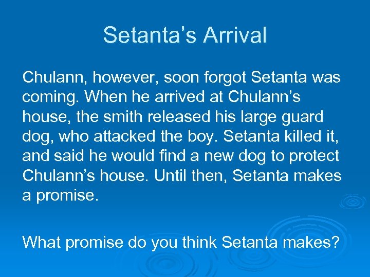 Setanta’s Arrival Chulann, however, soon forgot Setanta was coming. When he arrived at Chulann’s