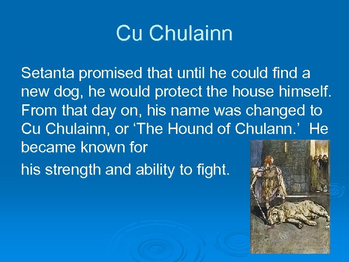Cu Chulainn Setanta promised that until he could find a new dog, he would