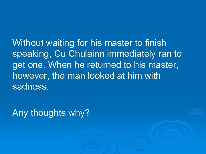 Without waiting for his master to finish speaking, Cu Chulainn immediately ran to get