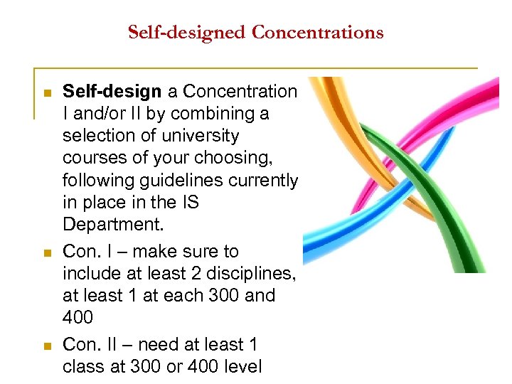 Self-designed Concentrations n n n Self design a Concentration I and/or II by combining