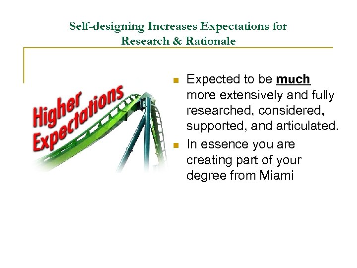 Self-designing Increases Expectations for Research & Rationale n n Expected to be much more