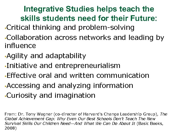 Integrative Studies helps teach the skills students need for their Future: • Critical thinking