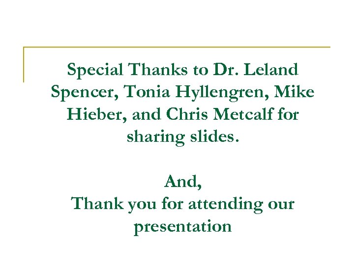 Special Thanks to Dr. Leland Spencer, Tonia Hyllengren, Mike Hieber, and Chris Metcalf for