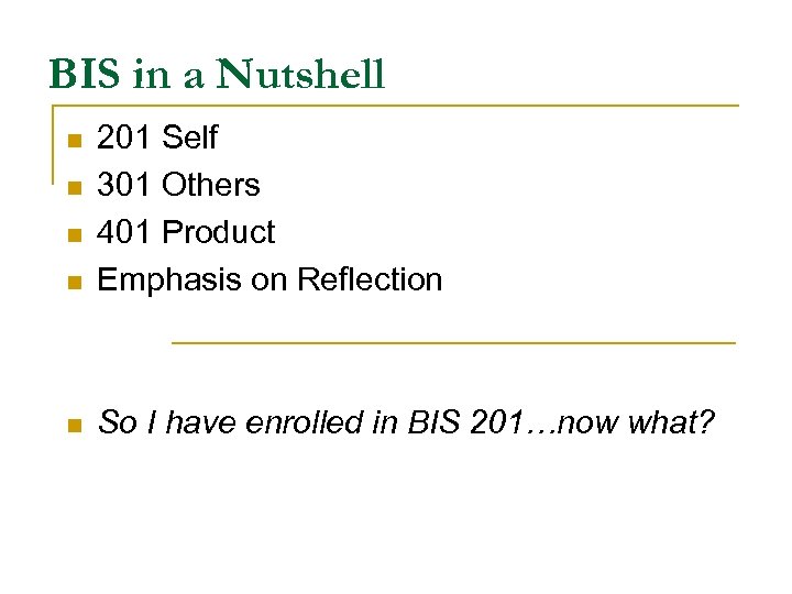 BIS in a Nutshell n 201 Self 301 Others 401 Product Emphasis on Reflection