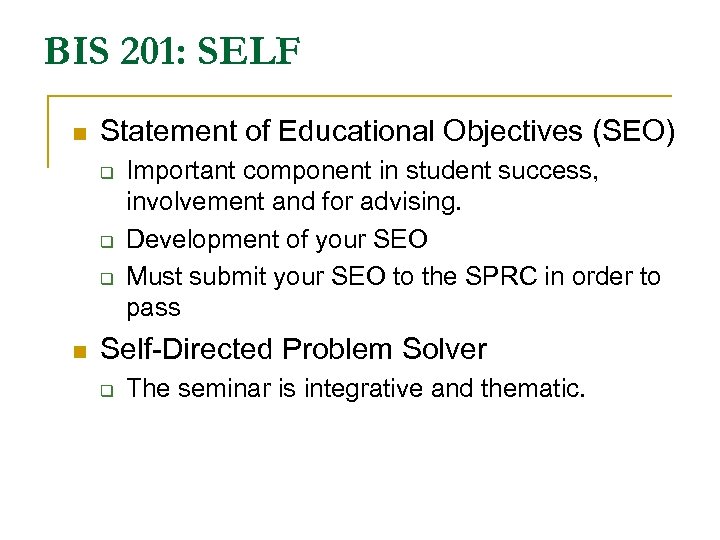 BIS 201: SELF n Statement of Educational Objectives (SEO) q q q n Important
