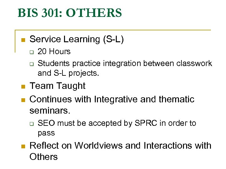 BIS 301: OTHERS n Service Learning (S-L) q q n n Team Taught Continues
