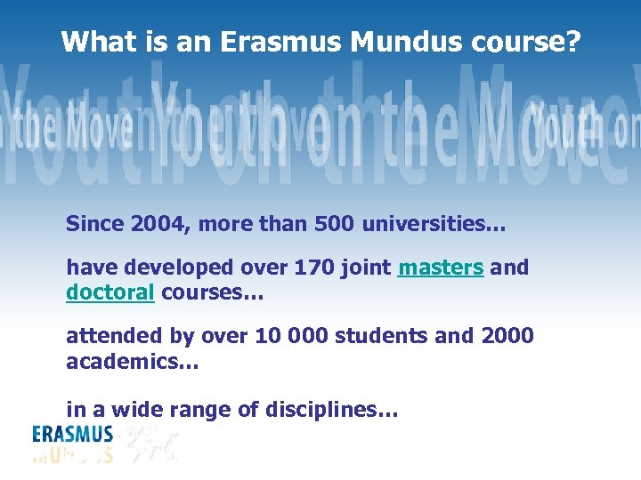 What is an Erasmus Mundus course? Since 2004, more than 500 universities… have developed