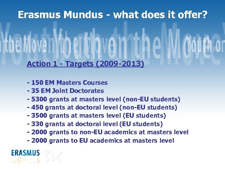 Erasmus Mundus - what does it offer? Action 1 - Targets (2009 -2013) -