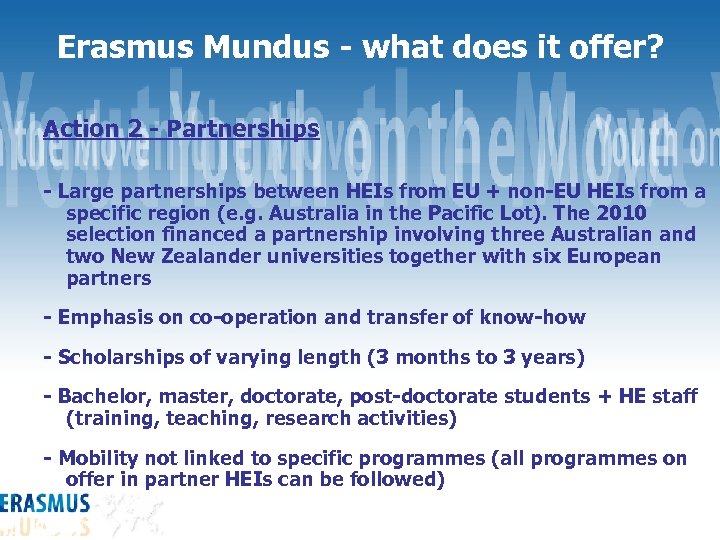 Erasmus Mundus - what does it offer? Action 2 - Partnerships - Large partnerships