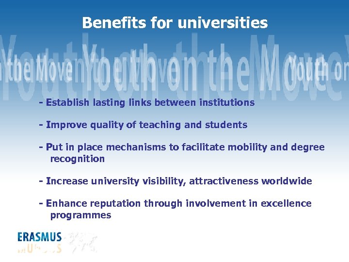 Benefits for universities - Establish lasting links between institutions - Improve quality of teaching