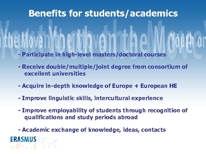 Benefits for students/academics - Participate in high-level masters/doctoral courses - Receive double/multiple/joint degree from