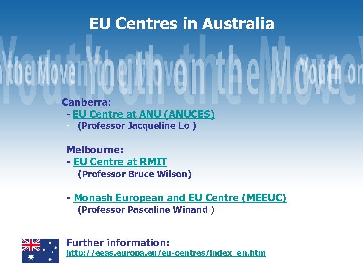 EU Centres in Australia Canberra: - EU Centre at ANU (ANUCES) - (Professor Jacqueline