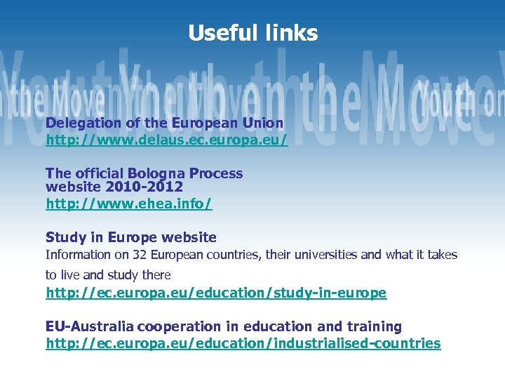 Useful links Delegation of the European Union http: //www. delaus. ec. europa. eu/ The
