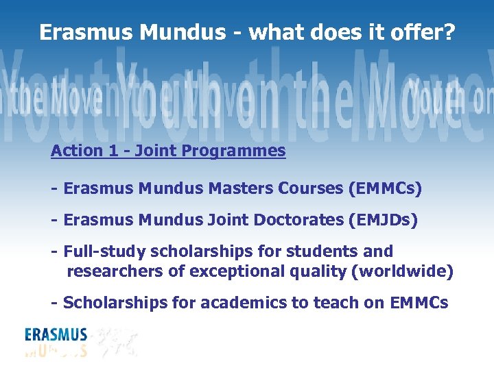 Erasmus Mundus - what does it offer? Action 1 - Joint Programmes - Erasmus