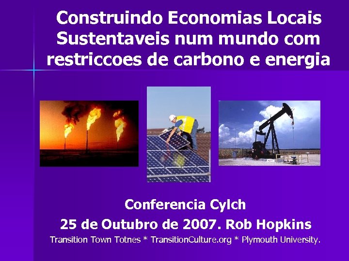Construindo Economias Locais Sustentaveis num mundo com restriccoes de carbono e energia Conferencia Cylch