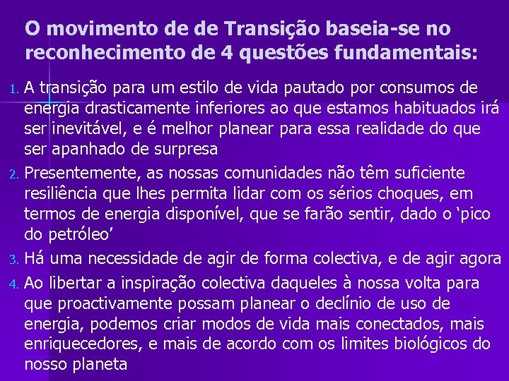 O movimento de de Transição baseia-se no reconhecimento de 4 questões fundamentais: A transição