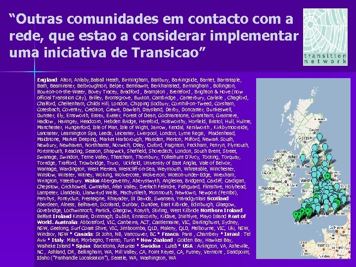 “Outras comunidades em contacto com a rede, que estao a considerar implementar uma iniciativa