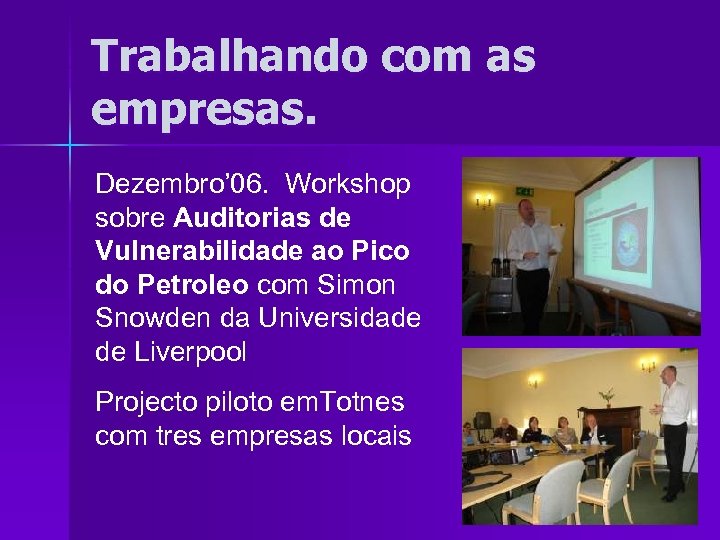 Trabalhando com as empresas. Dezembro’ 06. Workshop sobre Auditorias de Vulnerabilidade ao Pico do