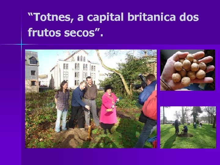 “Totnes, a capital britanica dos frutos secos”. 