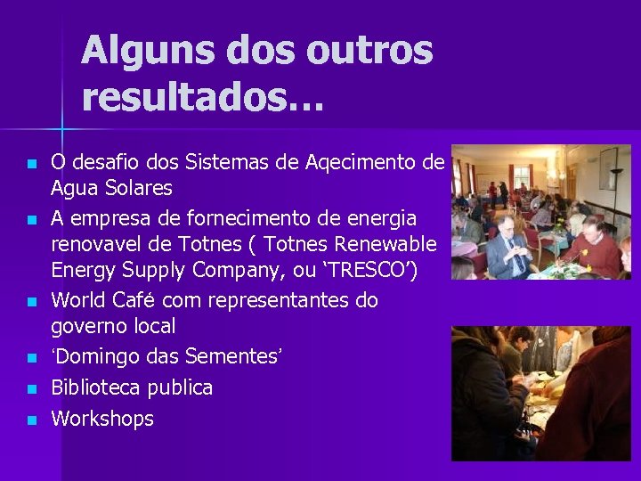 Alguns dos outros resultados… n n n O desafio dos Sistemas de Aqecimento de