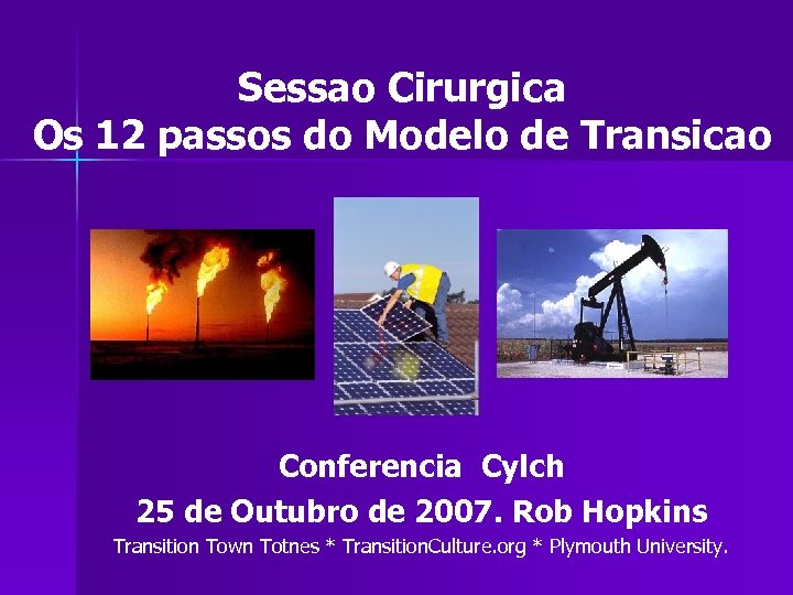 Sessao Cirurgica Os 12 passos do Modelo de Transicao Conferencia Cylch 25 de Outubro