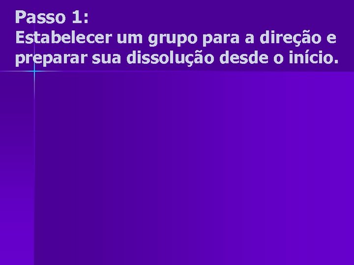 Passo 1: Estabelecer um grupo para a direção e preparar sua dissolução desde o