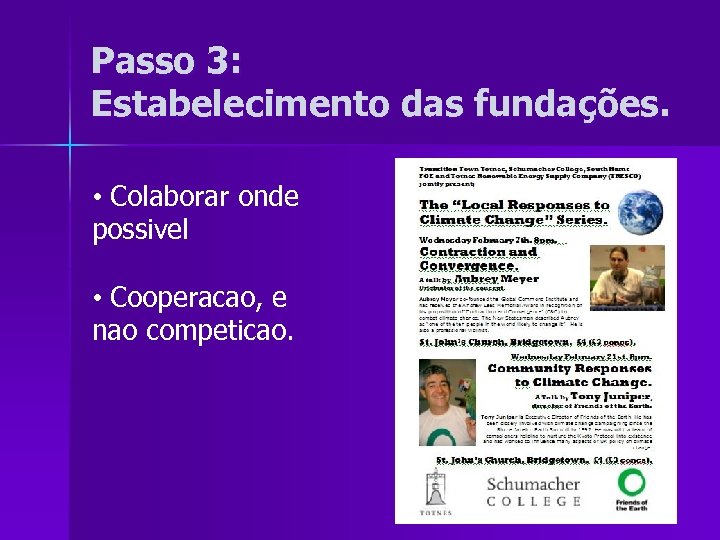 Passo 3: Estabelecimento das fundações. • Colaborar onde possivel • Cooperacao, e nao competicao.