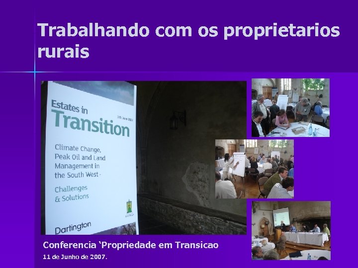 Trabalhando com os proprietarios rurais Conferencia ‘Propriedade em Transicao 11 de Junho de 2007.