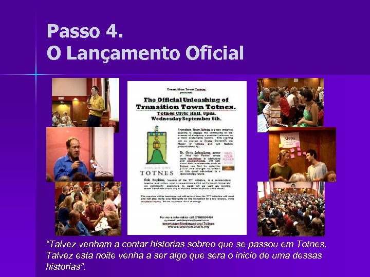 Passo 4. O Lançamento Oficial “Talvez venham a contar historias sobreo que se passou
