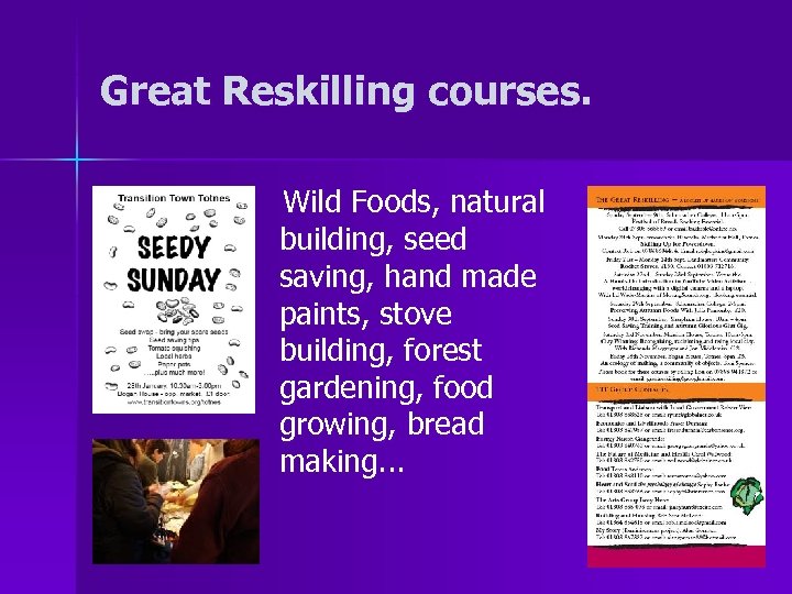 Great Reskilling courses. Wild Foods, natural building, seed saving, hand made paints, stove building,