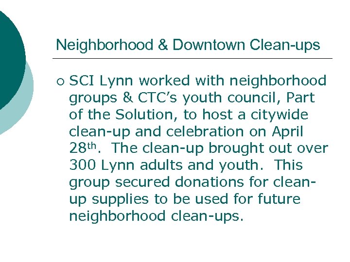 Neighborhood & Downtown Clean-ups ¡ SCI Lynn worked with neighborhood groups & CTC’s youth