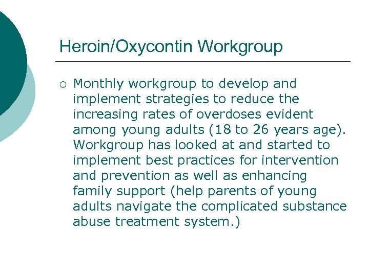 Heroin/Oxycontin Workgroup ¡ Monthly workgroup to develop and implement strategies to reduce the increasing