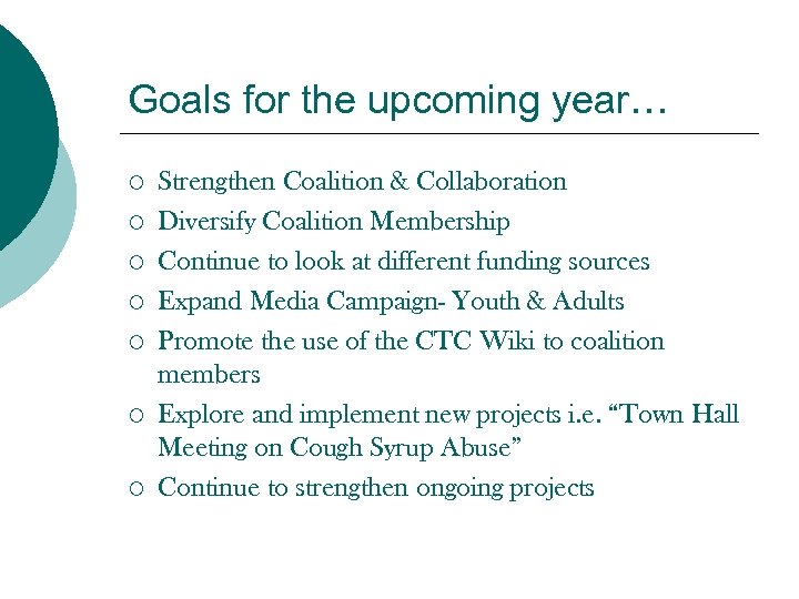 Goals for the upcoming year… ¡ ¡ ¡ ¡ Strengthen Coalition & Collaboration Diversify